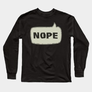 Nope Speech Bubble Long Sleeve T-Shirt